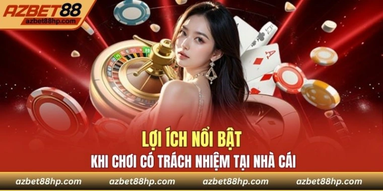 Một số lợi ích nổi bật khi tham gia cá cược có trách nhiệm 
