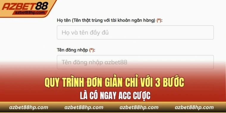 Quy trình đơn giản chỉ với 3 bước là có ngay acc cược